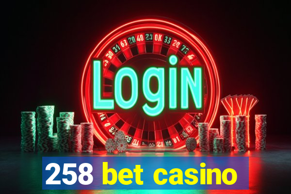 258 bet casino